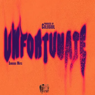 UNFORTUNATE by Samurai Muts