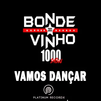 Vamos Dançar 1000 Show (Ao Vivo) by Bonde do Vinho