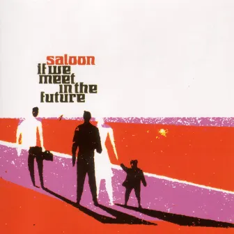 If We Meet In the Future by Saloon