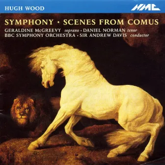 Wood: Symphony, Op. 21 & Scenes from Comus, Op. 6 by Hugh Wood