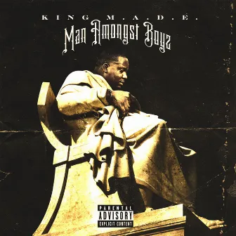 Man Amongst Boyz by KING M.A.D.E.