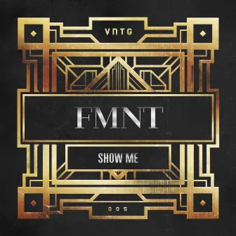 Show Me by FMNT