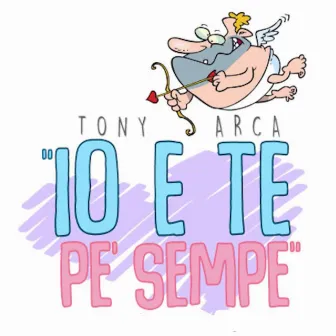 Io e te pe' sempe by Tony Arca