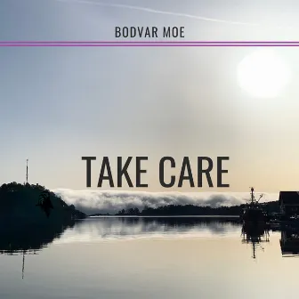 Take Care by Bodvar Moe