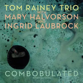 Combobulated by Tom Rainey Trio