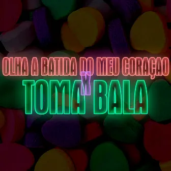 Olha a Batida do Meu Coração x Toma Bala by PROD MENOR JOTTA