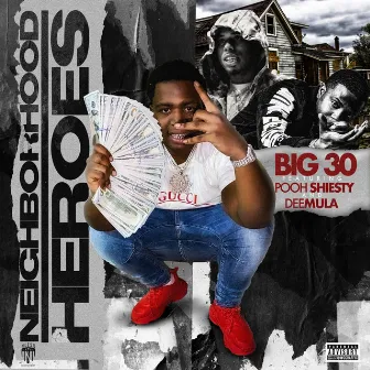 Neighborhood Heroes (feat. Deemula & Pooh Shiesty) by BIG30