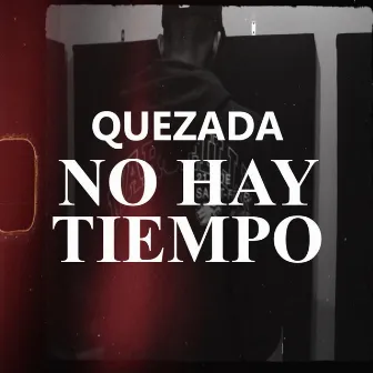 No Hay Tiempo by Quezada