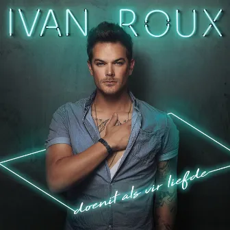 Doenit Als Vir Liefde by Ivan Roux