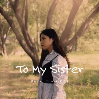 To My Sister by Marzi