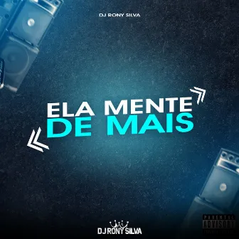 Ela mente de mais by Dj Rony Silva