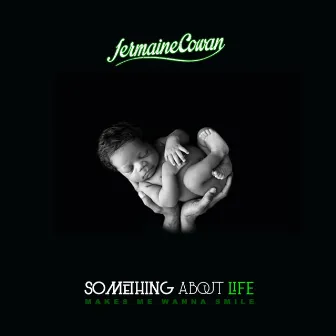 Something About Life by Jermaine Cowan