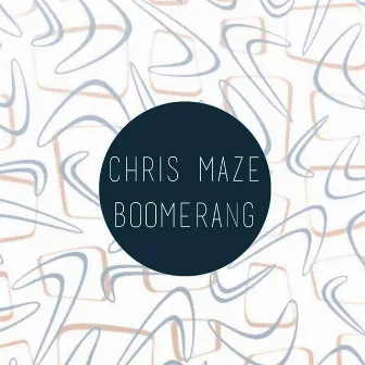 Boomerang by Chris Maze