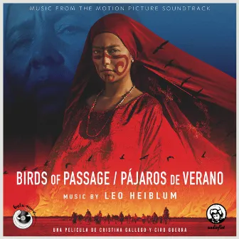 Birds of Passage (Music from the Motion Picture Soundtrack) by Leonardo Heiblum