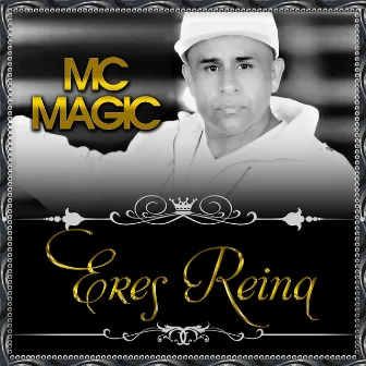 Eres Reina by MC Magic