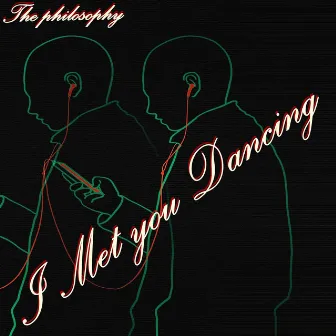 I Met You Dancing by The Philosophy