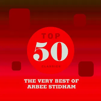 Top 50 Classics - The Very Best of Arbee Stidham by Arbee Stidham