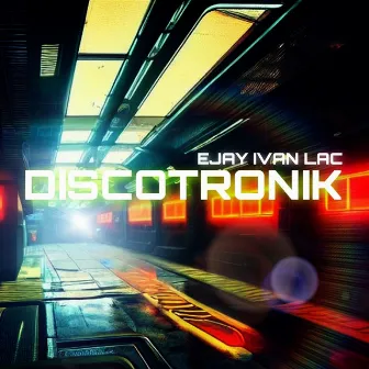 Discotronik by Ejay Ivan Lac