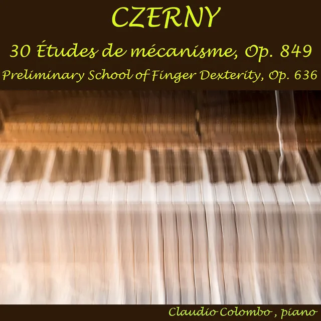 Czerny: 30 Études de mécanisme, Op. 849 & Preliminary School of Finger Dexterity, Op. 636