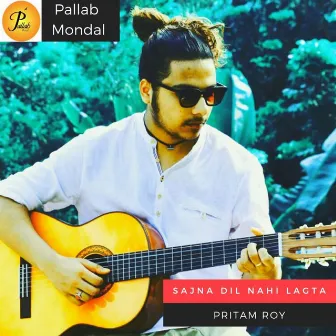 Sajna Dil Nahi Lagta by Pritam Roy