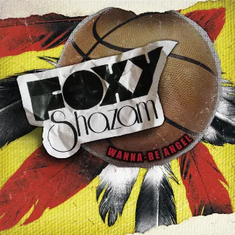 wanna-be Angel by Foxy Shazam