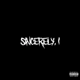 Sincerely, I by SADFACE