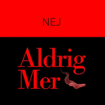 Aldrig Mer by NEJ