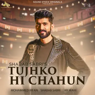 Tujhko Hi Chahun by Shabab Sabri