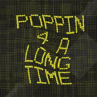 Poppin 4 a Long Time by Ari Stylez