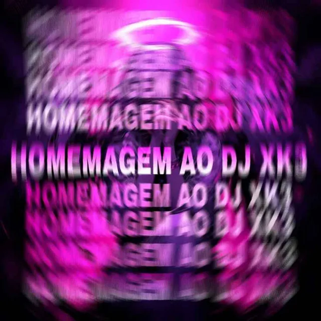 HOMENAGEM AO DJ XK3