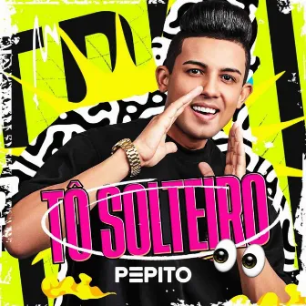 Tô Solteiro by Pepito