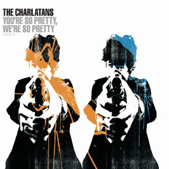 You're So Pretty, We're So Pretty by The Charlatans