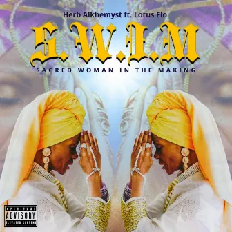 S.W.I.M. (Sacred Women in the Making) [feat. Lotus Flo & Queen Afua] by Herb Alkhemyst