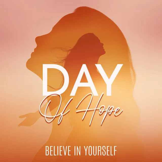 Day Of Hope: Believe In Yourself