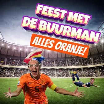 Alles Oranje! by Feest Met De Buurman