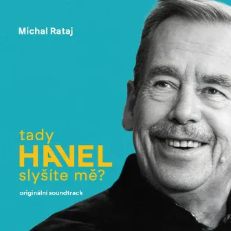 Michal Rataj: Tady Havel, slyšíte mě? Originální soundtrack by Michal Rataj