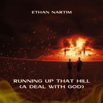 Running Up That Hill (A Deal With God) by Ethan Nartim