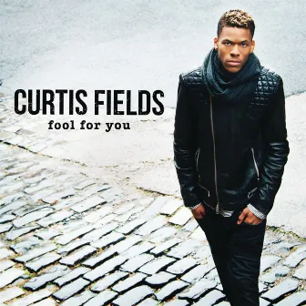 Fool For You by Curtis Fields