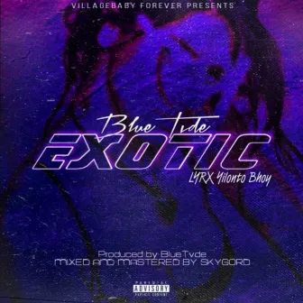 EXOTIC by Blue Tvde