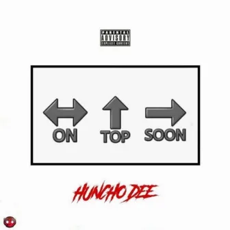 On Top Soon by Huncho Dee