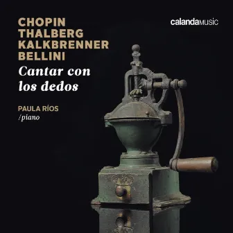 Cantar con los dedos. Chopin, Thalberg, Kalkbrenner, Bellini. by Paula Rios