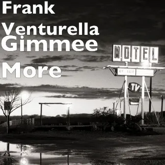 Gimmee More by Frank Venturella