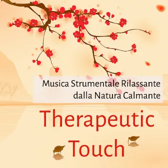 Therapeutic Touch - Musica Strumentale Rilassante dalla Natura Calmante per Massaggio Terapeutico Benessere Allenare la Mente Aumentare Concentrazione Training Autogeno by Instrumental Piano Music