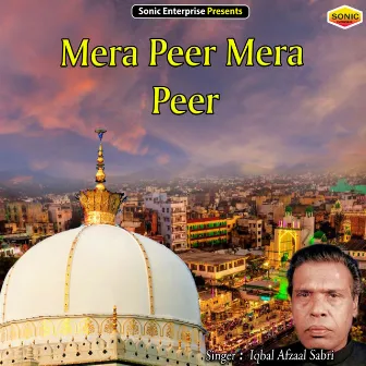 Mera Peer Mera Peer (Islamic) by Iqbal Afzaal Sabri