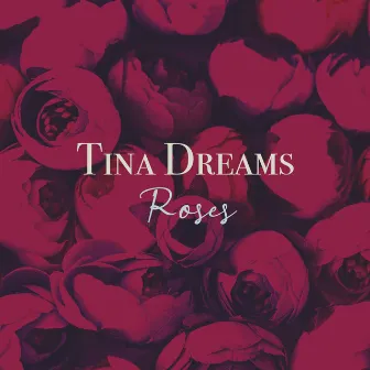 Roses by Tina Dreams