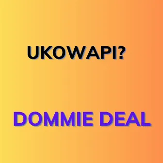 Uko Wapi? by Dommie Deal