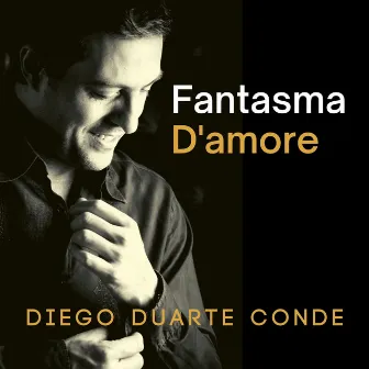 Fantasma d'amore by Diego Duarte Conde