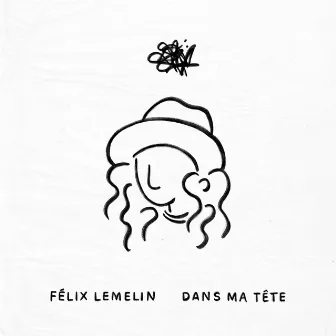 Dans ma tête by Félix Lemelin