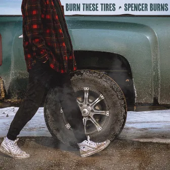 Burn These Tires by Spencer Burns