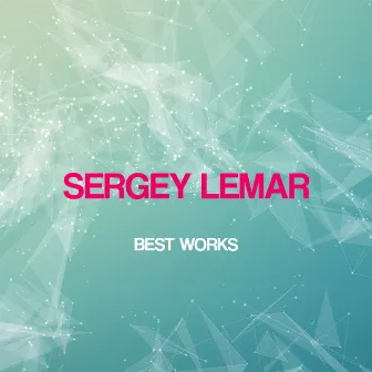 Sergey Lemar Best Works by Sergey Lemar